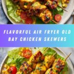 Air Fryer Old Bay Chicken Skewers Recipe