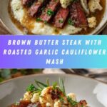 Brown Butter Steak with Roasted Garlic Whipped Cauliflower Recipe