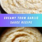 Toum Garlic Sauce Recipe