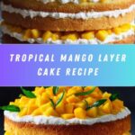 Mango Layer Cake: A Tropical Delight Recipe