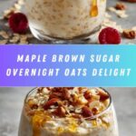 Maple Brown Sugar Overnight Oats Recipe